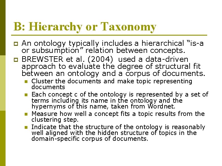 B: Hierarchy or Taxonomy p p An ontology typically includes a hierarchical “is-a or