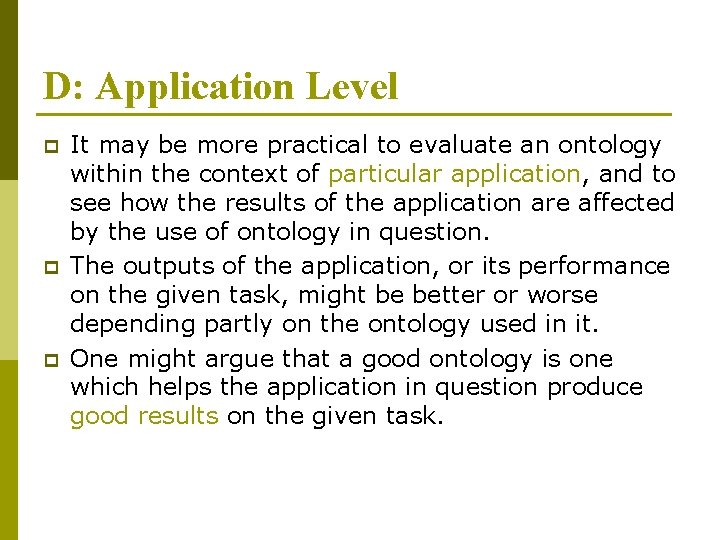 D: Application Level p p p It may be more practical to evaluate an