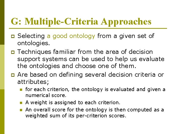 G: Multiple-Criteria Approaches p p p Selecting a good ontology from a given set