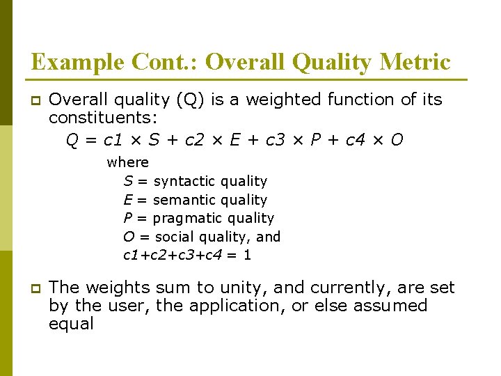 Example Cont. : Overall Quality Metric p Overall quality (Q) is a weighted function