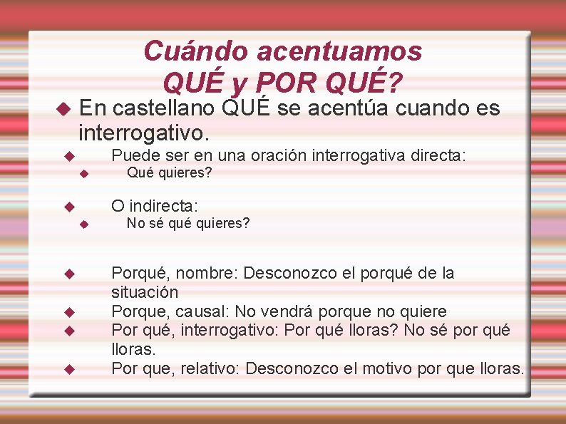 Cuándo acentuamos QUÉ y POR QUÉ? En castellano QUÉ se acentúa cuando es interrogativo.