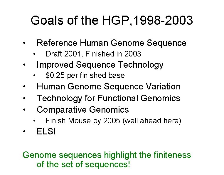 Goals of the HGP, 1998 -2003 • Reference Human Genome Sequence • • Improved