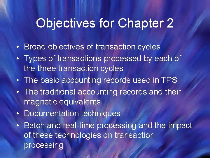 Objectives for Chapter 2 • Broad objectives of transaction cycles • Types of transactions Objectives for Chapter 2 • Broad objectives of transaction cycles • Types of transactions