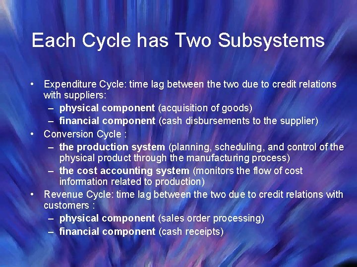 Each Cycle has Two Subsystems • Expenditure Cycle: time lag between the two due