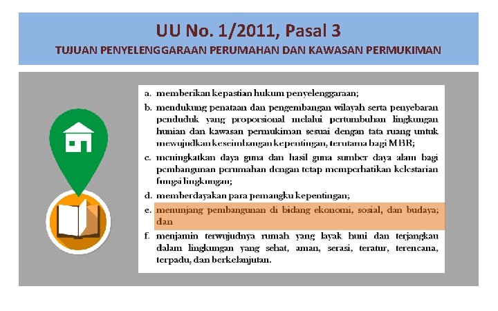 UU No. 1/2011, Pasal 3 TUJUAN PENYELENGGARAAN PERUMAHAN DAN KAWASAN PERMUKIMAN 