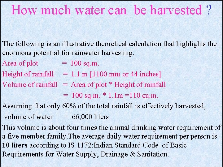 How much water can be harvested ? The following is an illustrative theoretical calculation