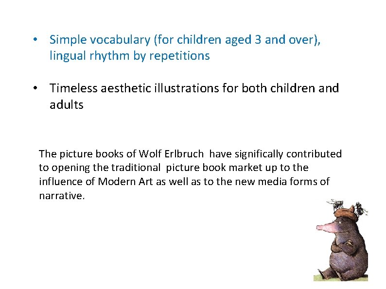 • Simple vocabulary (for children aged 3 and over), lingual rhythm by repetitions