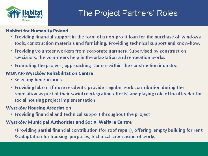 The Project Partners’ Roles Habitat for Humanity Poland • Providing financial support in the