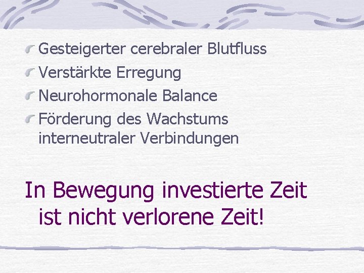 Gesteigerter cerebraler Blutfluss Verstärkte Erregung Neurohormonale Balance Förderung des Wachstums interneutraler Verbindungen In Bewegung