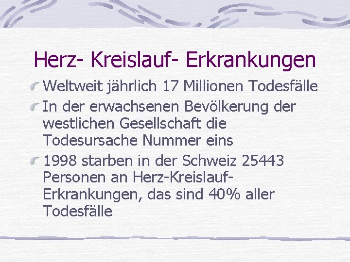 Herz- Kreislauf- Erkrankungen Weltweit jährlich 17 Millionen Todesfälle In der erwachsenen Bevölkerung der westlichen