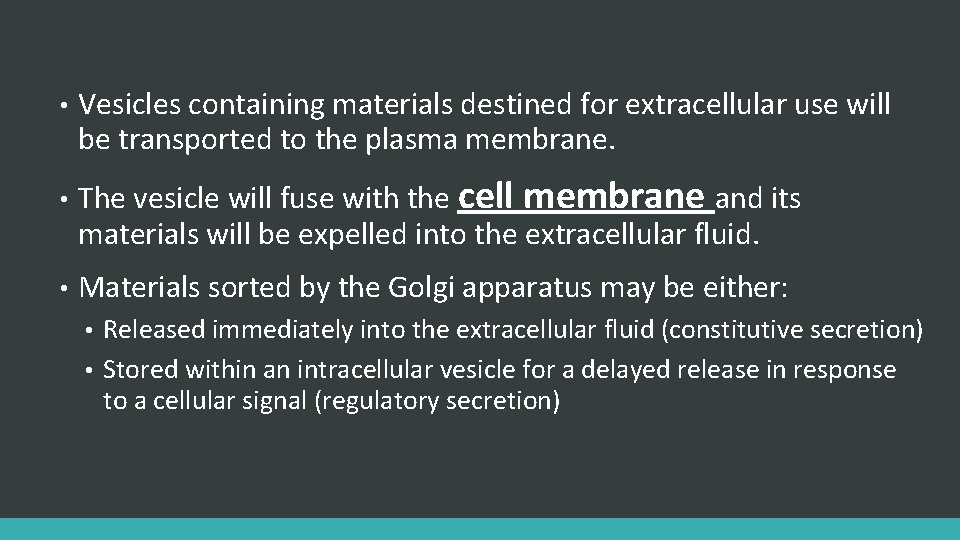  • Vesicles containing materials destined for extracellular use will be transported to the