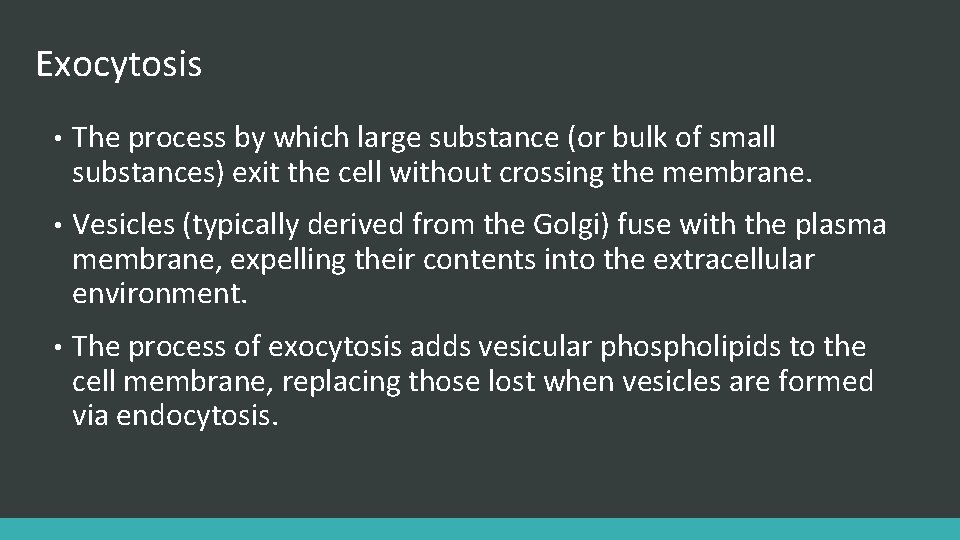 Exocytosis • The process by which large substance (or bulk of small substances) exit