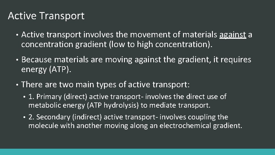 Active Transport • Active transport involves the movement of materials against a concentration gradient