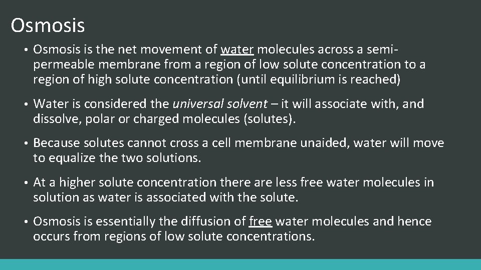 Osmosis • Osmosis is the net movement of water molecules across a semipermeable membrane