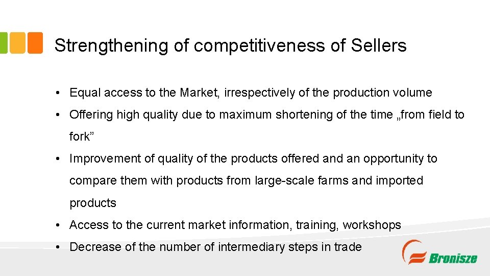 Strengthening of competitiveness of Sellers • Equal access to the Market, irrespectively of the