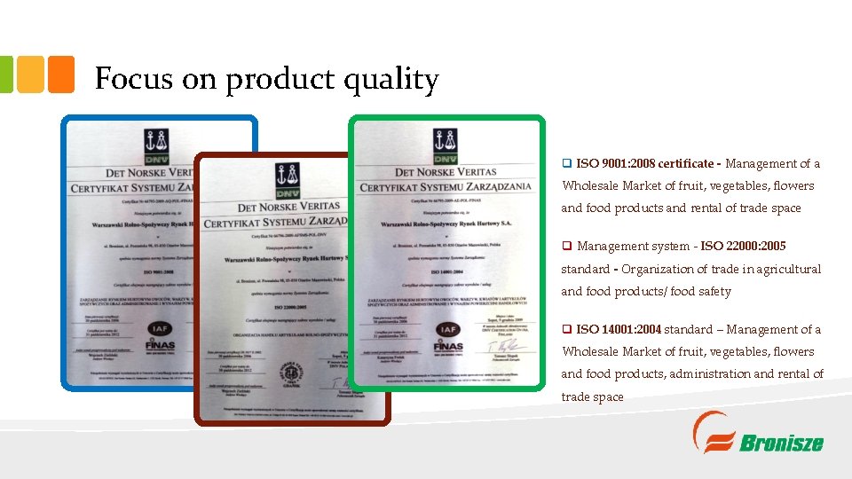 Focus on product quality q ISO 9001: 2008 certificate - Management of a Wholesale