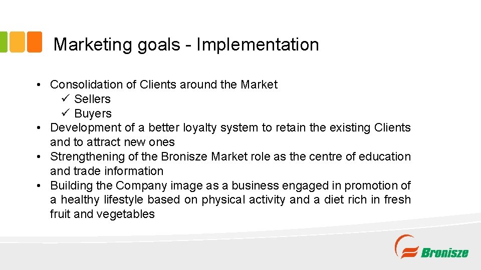 Marketing goals - Implementation • Consolidation of Clients around the Market ü Sellers ü