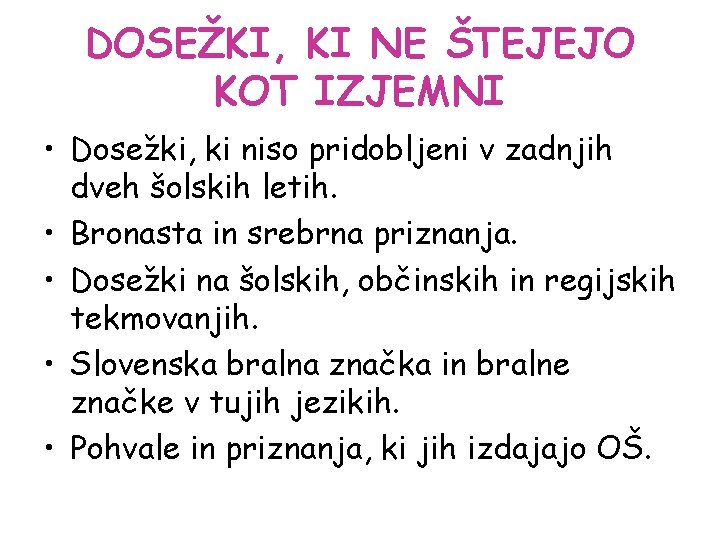 DOSEŽKI, KI NE ŠTEJEJO KOT IZJEMNI • Dosežki, ki niso pridobljeni v zadnjih dveh