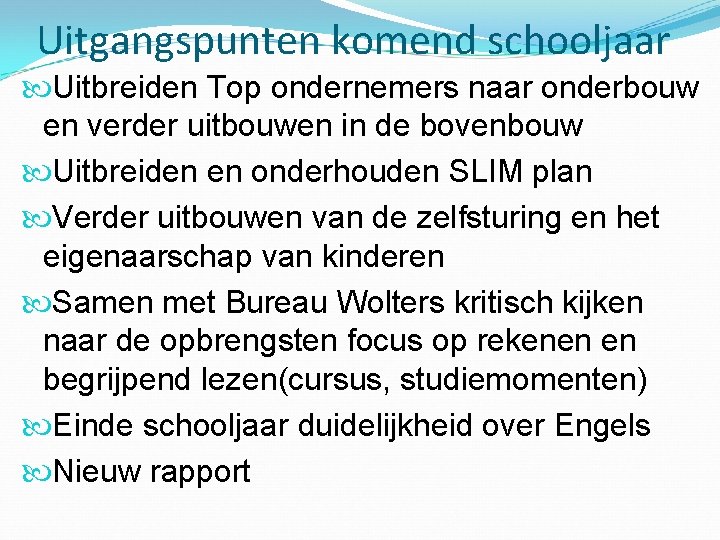 Uitgangspunten komend schooljaar Uitbreiden Top ondernemers naar onderbouw en verder uitbouwen in de bovenbouw