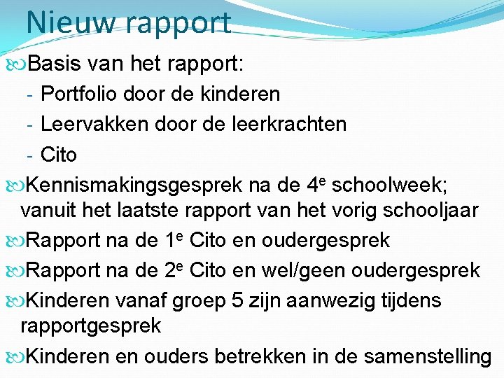 Nieuw rapport Basis van het rapport: - Portfolio door de kinderen - Leervakken door