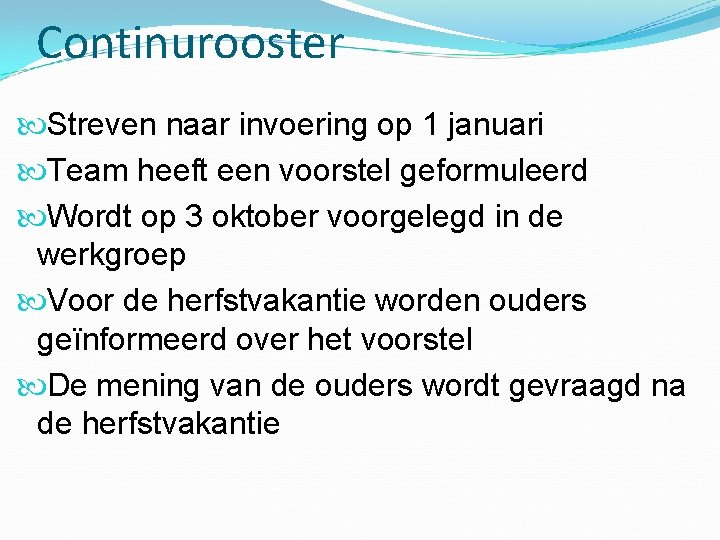 Continurooster Streven naar invoering op 1 januari Team heeft een voorstel geformuleerd Wordt op