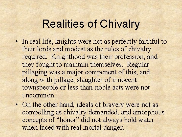 Realities of Chivalry • In real life, knights were not as perfectly faithful to