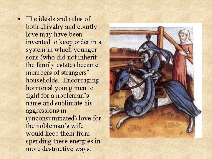  • The ideals and rules of both chivalry and courtly love may have