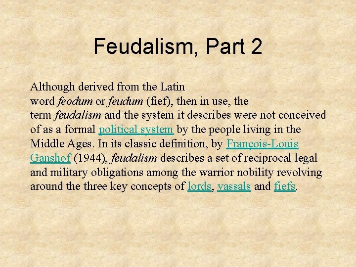 Feudalism, Part 2 Although derived from the Latin word feodum or feudum (fief), then