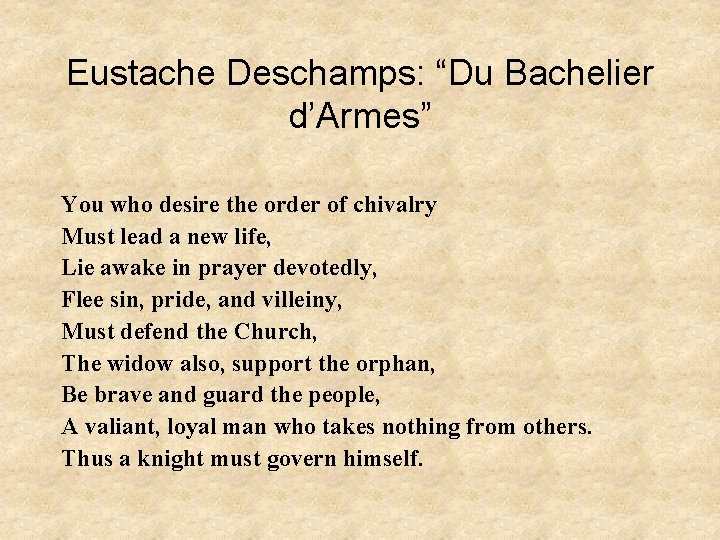 Eustache Deschamps: “Du Bachelier d’Armes” You who desire the order of chivalry Must lead