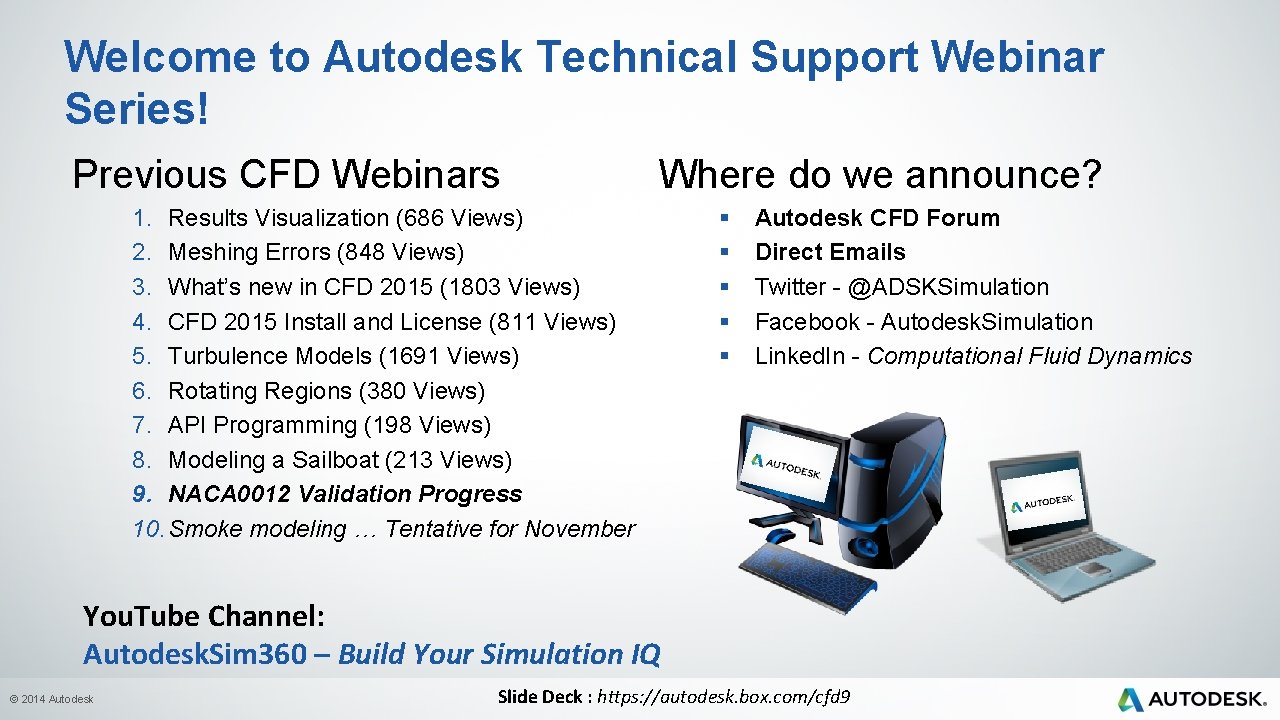 Welcome to Autodesk Technical Support Webinar Series! Previous CFD Webinars Where do we announce?