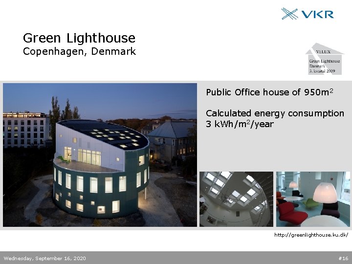 Green Lighthouse Copenhagen, Denmark Public Office house of 950 m 2 Calculated energy consumption