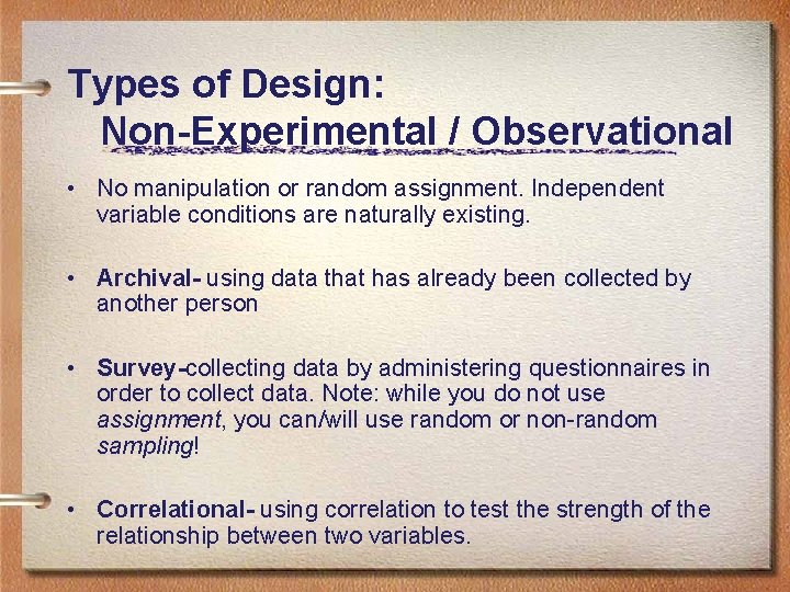 Types of Design: Non-Experimental / Observational • No manipulation or random assignment. Independent variable Types of Design: Non-Experimental / Observational • No manipulation or random assignment. Independent variable