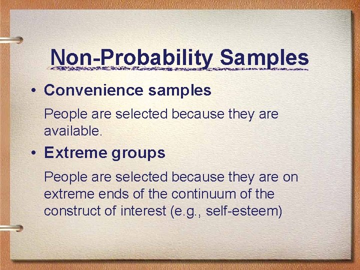 Non-Probability Samples • Convenience samples People are selected because they are available. • Extreme