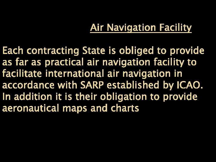 Air Navigation Facility Each contracting State is obliged to provide as far as practical