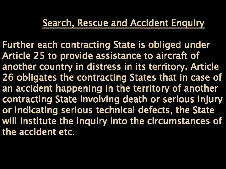 Search, Rescue and Accident Enquiry Further each contracting State is obliged under Article 25