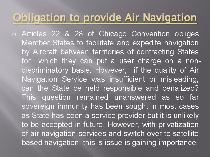 Obligation to provide Air Navigation Articles 22 & 28 of Chicago Convention obliges Member