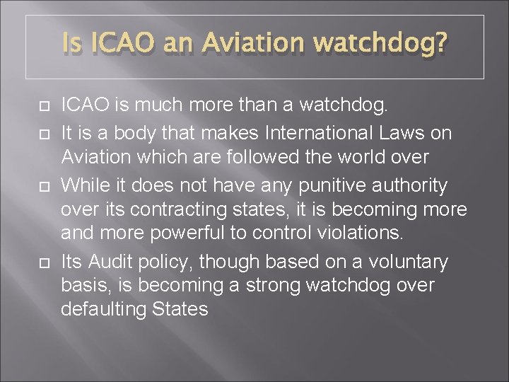Is ICAO an Aviation watchdog? ICAO is much more than a watchdog. It is