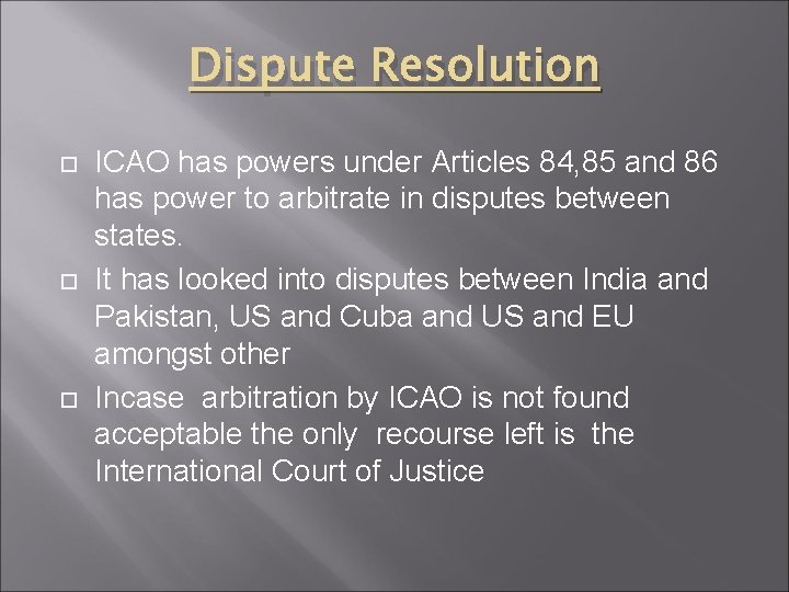 Dispute Resolution ICAO has powers under Articles 84, 85 and 86 has power to