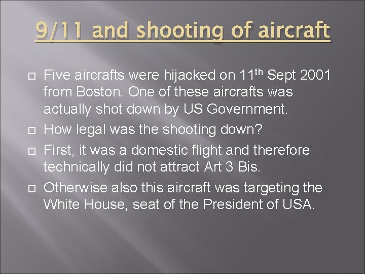 9/11 and shooting of aircraft Five aircrafts were hijacked on 11 th Sept 2001