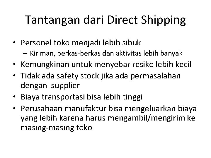 Tantangan dari Direct Shipping • Personel toko menjadi lebih sibuk – Kiriman, berkas-berkas dan