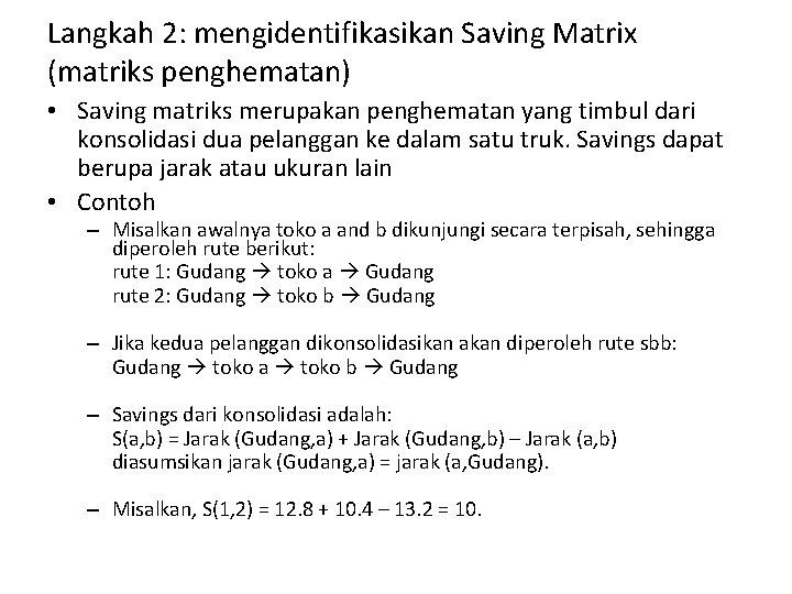 Langkah 2: mengidentifikasikan Saving Matrix (matriks penghematan) • Saving matriks merupakan penghematan yang timbul