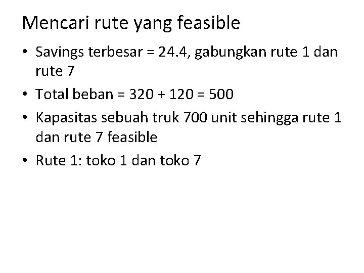 Mencari rute yang feasible • Savings terbesar = 24. 4, gabungkan rute 1 dan