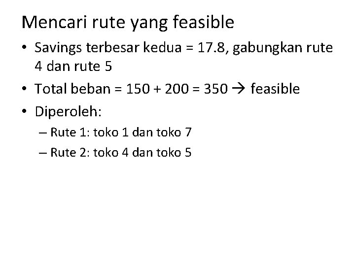 Mencari rute yang feasible • Savings terbesar kedua = 17. 8, gabungkan rute 4