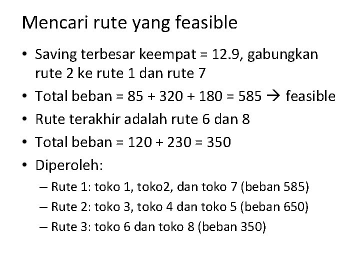 Mencari rute yang feasible • Saving terbesar keempat = 12. 9, gabungkan rute 2