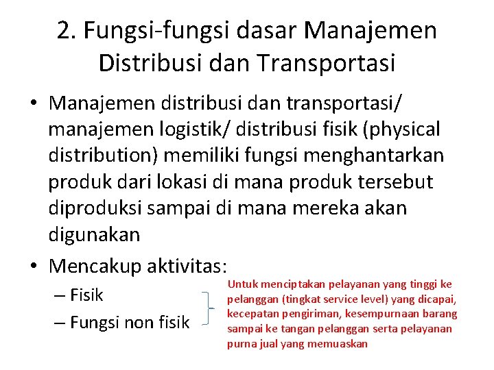 2. Fungsi-fungsi dasar Manajemen Distribusi dan Transportasi • Manajemen distribusi dan transportasi/ manajemen logistik/