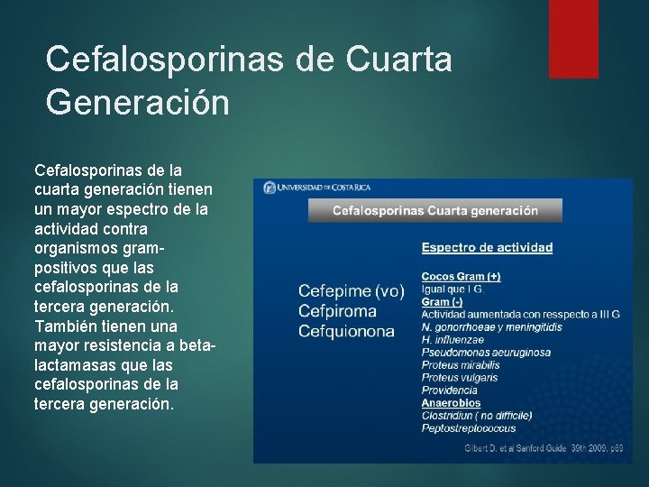 Cefalosporinas de Cuarta Generación Cefalosporinas de la cuarta generación tienen un mayor espectro de