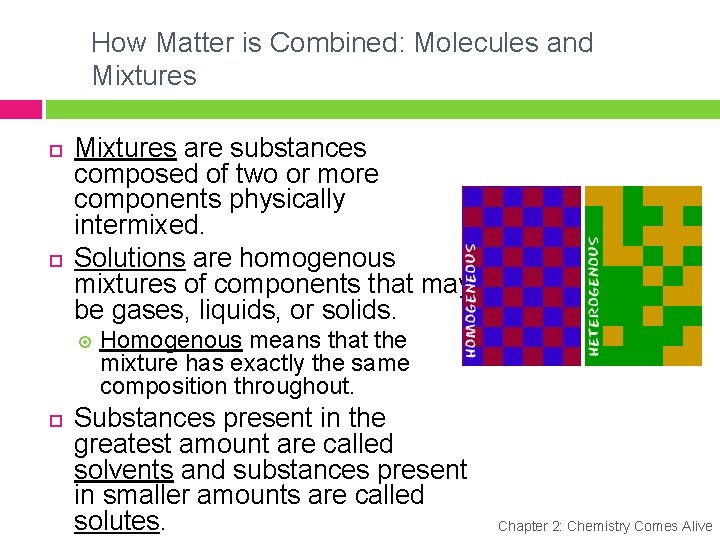 How Matter is Combined: Molecules and Mixtures are substances composed of two or more