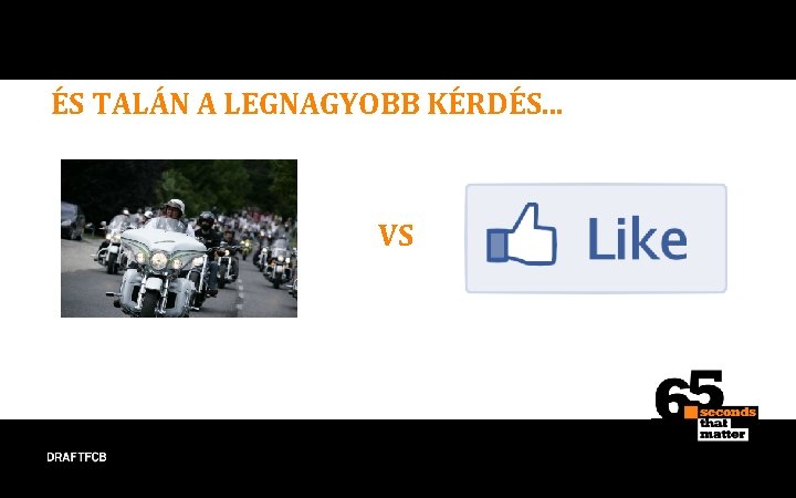 ÉS TALÁN A LEGNAGYOBB KÉRDÉS. . . VS 