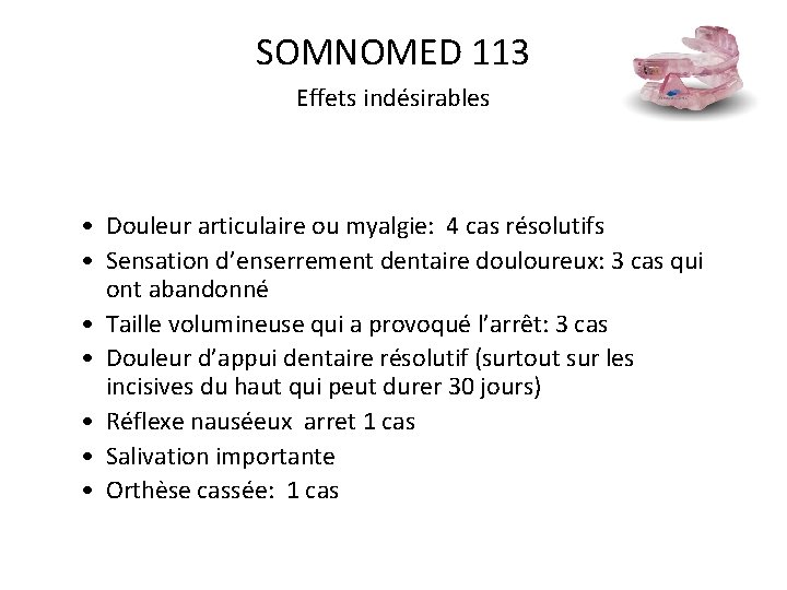 SOMNOMED 113 Effets indésirables • Douleur articulaire ou myalgie: 4 cas résolutifs • Sensation