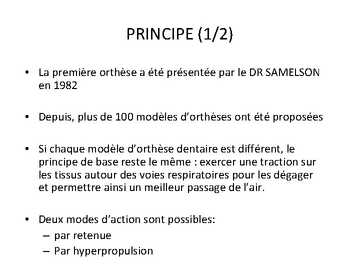 PRINCIPE (1/2) • La première orthèse a été présentée par le DR SAMELSON en